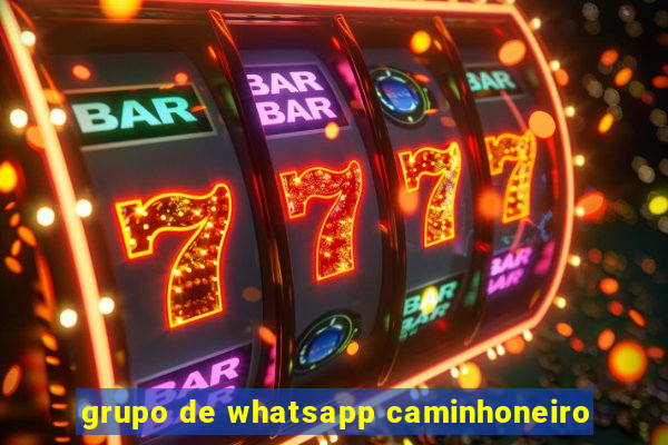 grupo de whatsapp caminhoneiro